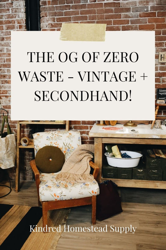 The OG of Zero Waste - Vintage + Secondhand!