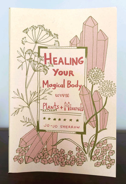 Healing Your Magical Body With Plants + Minerals | Zine