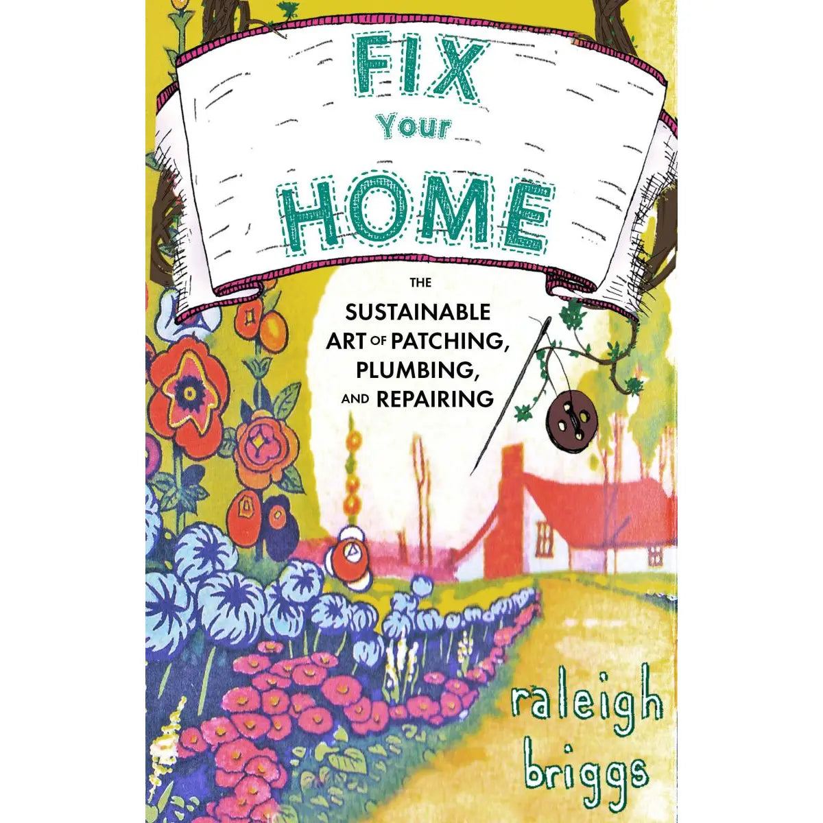 Fix Your Home: The Sustainable Art of Patching, Plumbing, And Repairing | Zine