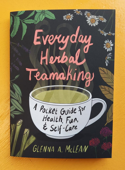 Everyday Herbal Teamaking: A Pocket Guide For Health, Fun & Self-Care | Paperback