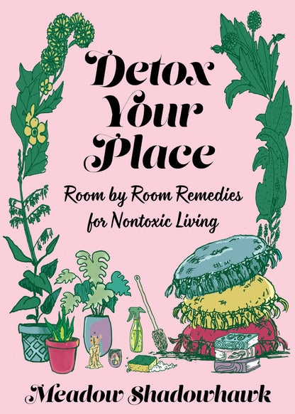Detox Your Place: Room By Room Remedies For Nontoxic Living | Paperback